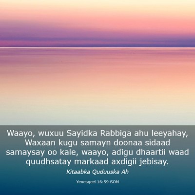 Picture 03 - Yexesqeel 16:59 SOM - Waayo, wuxuu Sayidka Rabbiga ahu leeyahay, Waxaan - Bible Verse Picture