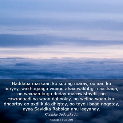 Picture 03 - Yexesqeel 16:8 SOM - Haddaba markaan ku soo ag maray, oo aan ku - Bible Verse Picture