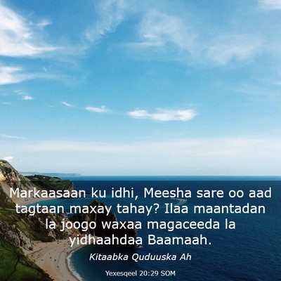 Picture 03 - Yexesqeel 20:29 SOM - Markaasaan ku idhi, Meesha sare oo aad tagtaan - Bible Verse Picture