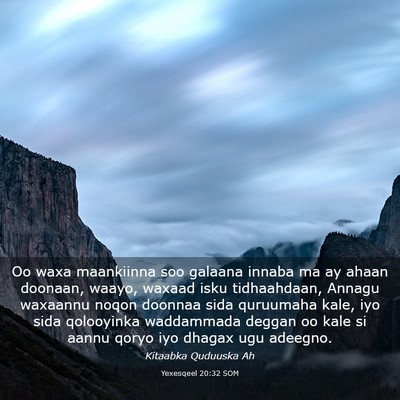 Picture 03 - Yexesqeel 20:32 SOM - Oo waxa maankiinna soo galaana innaba ma ay ahaan - Bible Verse Picture