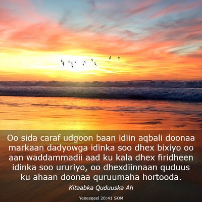 Picture 03 - Yexesqeel 20:41 SOM - Oo sida caraf udgoon baan idiin aqbali doonaa - Bible Verse Picture
