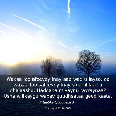 Picture 03 - Yexesqeel 21:10 SOM - Waxaa loo afeeyey inay aad wax u layso, oo waxaa - Bible Verse Picture