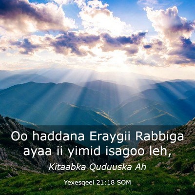Picture 03 - Yexesqeel 21:18 SOM - Oo haddana Eraygii Rabbiga ayaa ii yimid isagoo - Bible Verse Picture