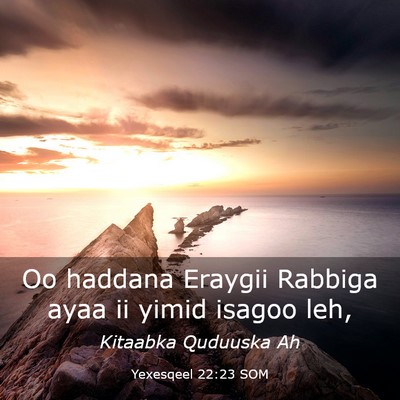 Picture 03 - Yexesqeel 22:23 SOM - Oo haddana Eraygii Rabbiga ayaa ii yimid isagoo - Bible Verse Picture