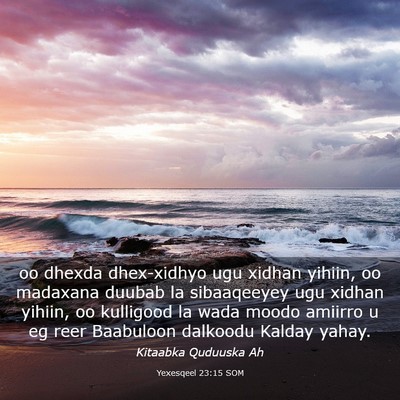 Picture 03 - Yexesqeel 23:15 SOM - oo dhexda dhex-xidhyo ugu xidhan yihiin, oo - Bible Verse Picture
