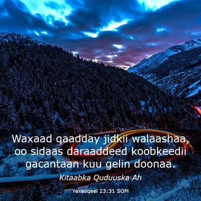 Picture 03 - Yexesqeel 23:31 SOM - Waxaad qaadday jidkii walaashaa, oo sidaas - Bible Verse Picture