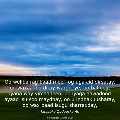 Picture 03 - Yexesqeel 23:40 SOM - Oo weliba rag baad meel fog uga cid dirsatay, oo - Bible Verse Picture