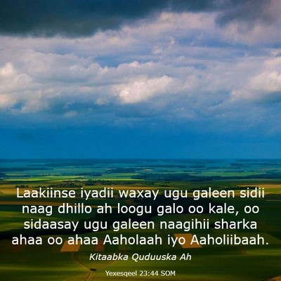 Picture 03 - Yexesqeel 23:44 SOM - Laakiinse iyadii waxay ugu galeen sidii naag - Bible Verse Picture