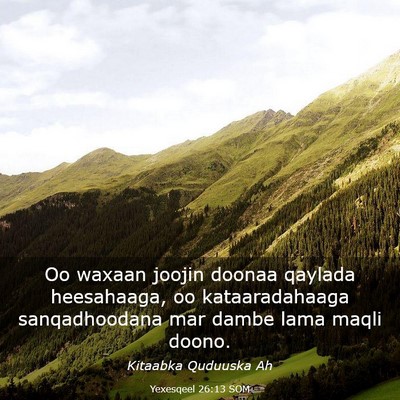 Picture 03 - Yexesqeel 26:13 SOM - Oo waxaan joojin doonaa qaylada heesahaaga, oo - Bible Verse Picture