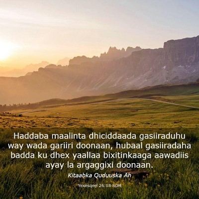 Picture 03 - Yexesqeel 26:18 SOM - Haddaba maalinta dhiciddaada gasiiraduhu way wada - Bible Verse Picture