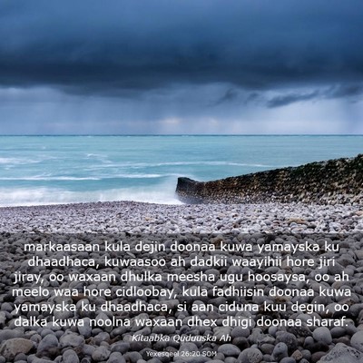 Picture 03 - Yexesqeel 26:20 SOM - markaasaan kula dejin doonaa kuwa yamayska ku - Bible Verse Picture