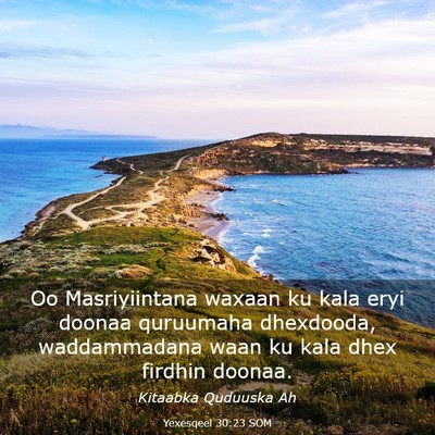 Picture 03 - Yexesqeel 30:23 SOM - Oo Masriyiintana waxaan ku kala eryi doonaa - Bible Verse Picture