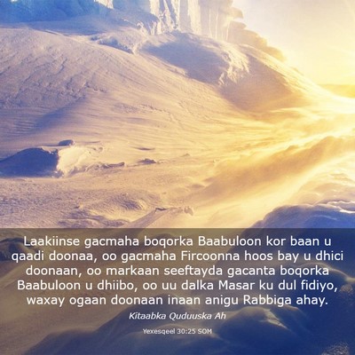 Picture 03 - Yexesqeel 30:25 SOM - Laakiinse gacmaha boqorka Baabuloon kor baan u - Bible Verse Picture