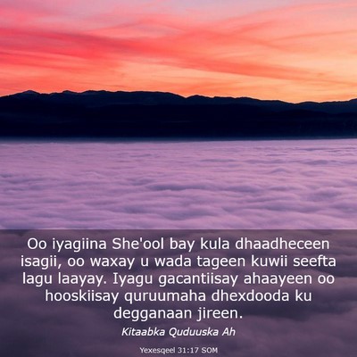 Picture 03 - Yexesqeel 31:17 SOM - Oo iyagiina She'ool bay kula dhaadheceen isagii, - Bible Verse Picture