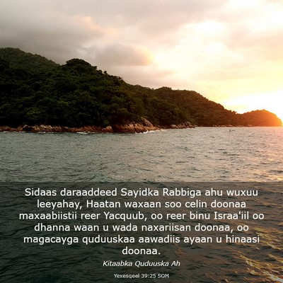 Picture 03 - Yexesqeel 39:25 SOM - Sidaas daraaddeed Sayidka Rabbiga ahu wuxuu - Bible Verse Picture