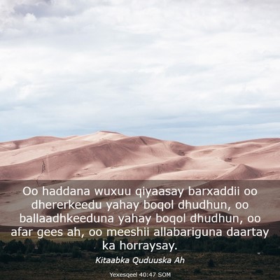 Picture 03 - Yexesqeel 40:47 SOM - Oo haddana wuxuu qiyaasay barxaddii oo - Bible Verse Picture