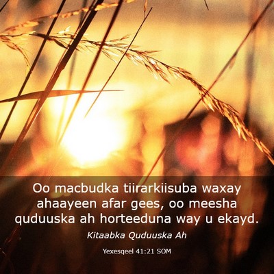 Picture 03 - Yexesqeel 41:21 SOM - Oo macbudka tiirarkiisuba waxay ahaayeen afar - Bible Verse Picture