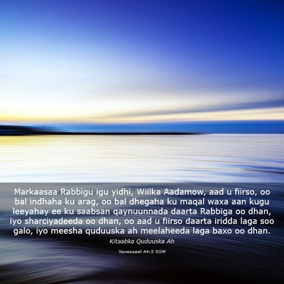 Picture 03 - Yexesqeel 44:5 SOM - Markaasaa Rabbigu igu yidhi, Wiilka Aadamow, aad - Bible Verse Picture