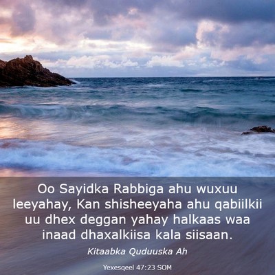 Picture 03 - Yexesqeel 47:23 SOM - Oo Sayidka Rabbiga ahu wuxuu leeyahay, Kan - Bible Verse Picture