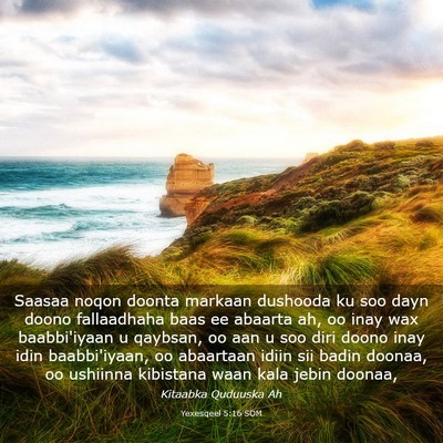 Picture 03 - Yexesqeel 5:16 SOM - Saasaa noqon doonta markaan dushooda ku soo dayn - Bible Verse Picture