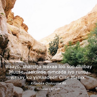 Picture 03 - Yooxanaa 1:17 SOM - Waayo, sharciga waxaa loo soo dhiibay Muuse, - Bible Verse Picture