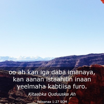 Picture 03 - Yooxanaa 1:27 SOM - oo ah kan iga daba imanaya, kan aanan istaahilin - Bible Verse Picture