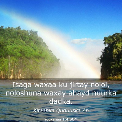 Picture 03 - Yooxanaa 1:4 SOM - Isaga waxaa ku jirtay nolol, noloshuna waxay - Bible Verse Picture