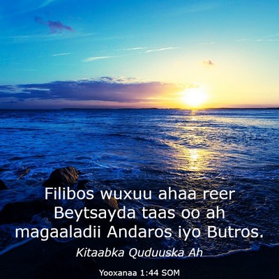 Picture 03 - Yooxanaa 1:44 SOM - Filibos wuxuu ahaa reer Beytsayda taas oo ah - Bible Verse Picture