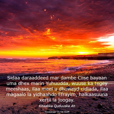 Picture 03 - Yooxanaa 11:54 SOM - Sidaa daraaddeed mar dambe Ciise bayaan uma dhex - Bible Verse Picture