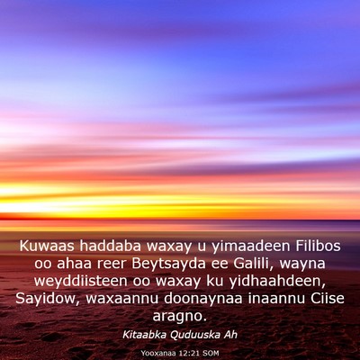 Picture 03 - Yooxanaa 12:21 SOM - Kuwaas haddaba waxay u yimaadeen Filibos oo ahaa - Bible Verse Picture