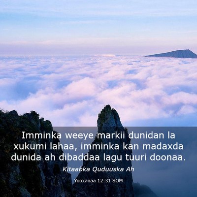 Picture 03 - Yooxanaa 12:31 SOM - Imminka weeye markii dunidan la xukumi lahaa, - Bible Verse Picture