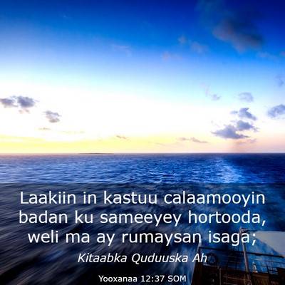 Picture 03 - Yooxanaa 12:37 SOM - Laakiin in kastuu calaamooyin badan ku sameeyey - Bible Verse Picture