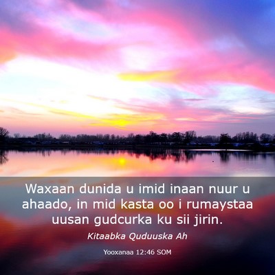Picture 03 - Yooxanaa 12:46 SOM - Waxaan dunida u imid inaan nuur u ahaado, in mid - Bible Verse Picture