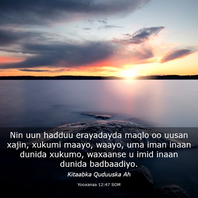Picture 03 - Yooxanaa 12:47 SOM - Nin uun hadduu erayadayda maqlo oo uusan xajin, - Bible Verse Picture