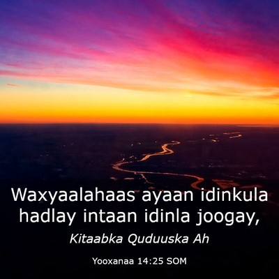 Picture 03 - Yooxanaa 14:25 SOM - Waxyaalahaas ayaan idinkula hadlay intaan idinla - Bible Verse Picture