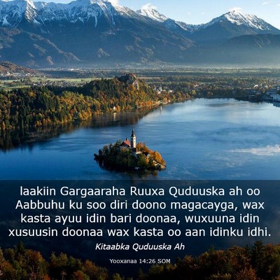 Picture 03 - Yooxanaa 14:26 SOM - laakiin Gargaaraha Ruuxa Quduuska ah oo Aabbuhu - Bible Verse Picture