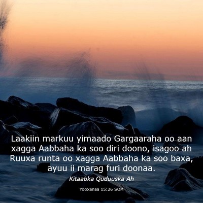 Picture 03 - Yooxanaa 15:26 SOM - Laakiin markuu yimaado Gargaaraha oo aan xagga - Bible Verse Picture