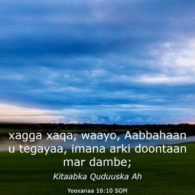 Picture 03 - Yooxanaa 16:10 SOM - xagga xaqa, waayo, Aabbahaan u tegayaa, imana - Bible Verse Picture