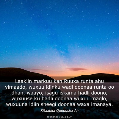 Picture 03 - Yooxanaa 16:13 SOM - Laakiin markuu kan Ruuxa runta ahu yimaado, wuxuu - Bible Verse Picture