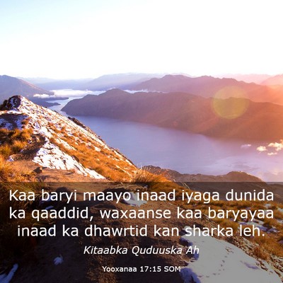 Picture 03 - Yooxanaa 17:15 SOM - Kaa baryi maayo inaad iyaga dunida ka qaaddid, - Bible Verse Picture