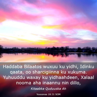 Picture 03 - Yooxanaa 18:31 SOM - Haddaba Bilaatos wuxuu ku yidhi, Idinku qaata, oo - Bible Verse Picture