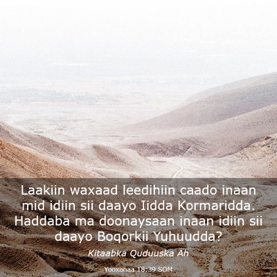 Picture 03 - Yooxanaa 18:39 SOM - Laakiin waxaad leedihiin caado inaan mid idiin - Bible Verse Picture