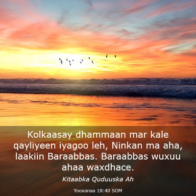 Picture 03 - Yooxanaa 18:40 SOM - Kolkaasay dhammaan mar kale qayliyeen iyagoo leh, - Bible Verse Picture