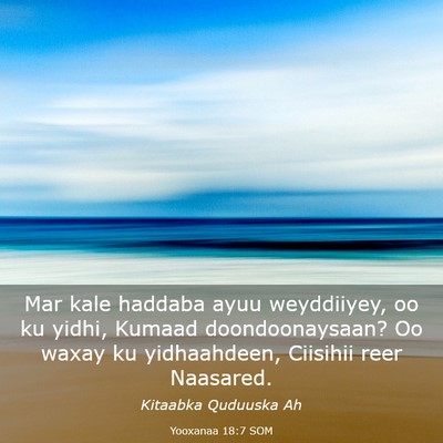 Picture 03 - Yooxanaa 18:7 SOM - Mar kale haddaba ayuu weyddiiyey, oo ku yidhi, - Bible Verse Picture