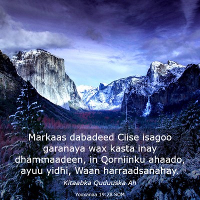 Picture 03 - Yooxanaa 19:28 SOM - Markaas dabadeed Ciise isagoo garanaya wax kasta - Bible Verse Picture
