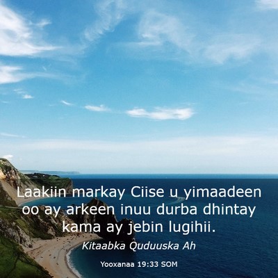 Picture 03 - Yooxanaa 19:33 SOM - Laakiin markay Ciise u yimaadeen oo ay arkeen - Bible Verse Picture