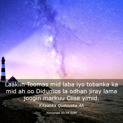 Picture 03 - Yooxanaa 20:24 SOM - Laakiin Toomas mid laba iyo tobanka ka mid ah oo - Bible Verse Picture