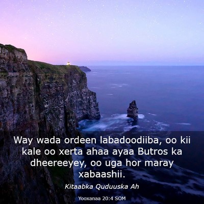 Picture 03 - Yooxanaa 20:4 SOM - Way wada ordeen labadoodiiba, oo kii kale oo - Bible Verse Picture