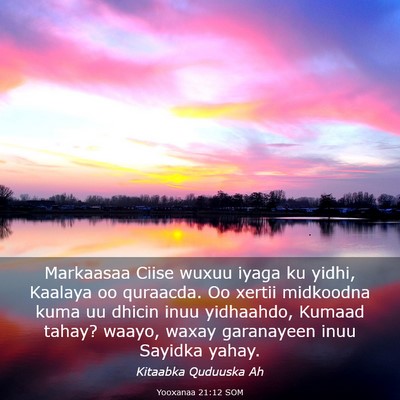 Picture 03 - Yooxanaa 21:12 SOM - Markaasaa Ciise wuxuu iyaga ku yidhi, Kaalaya oo - Bible Verse Picture