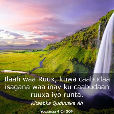 Picture 03 - Yooxanaa 4:24 SOM - Ilaah waa Ruux, kuwa caabudaa isagana waa inay ku - Bible Verse Picture
